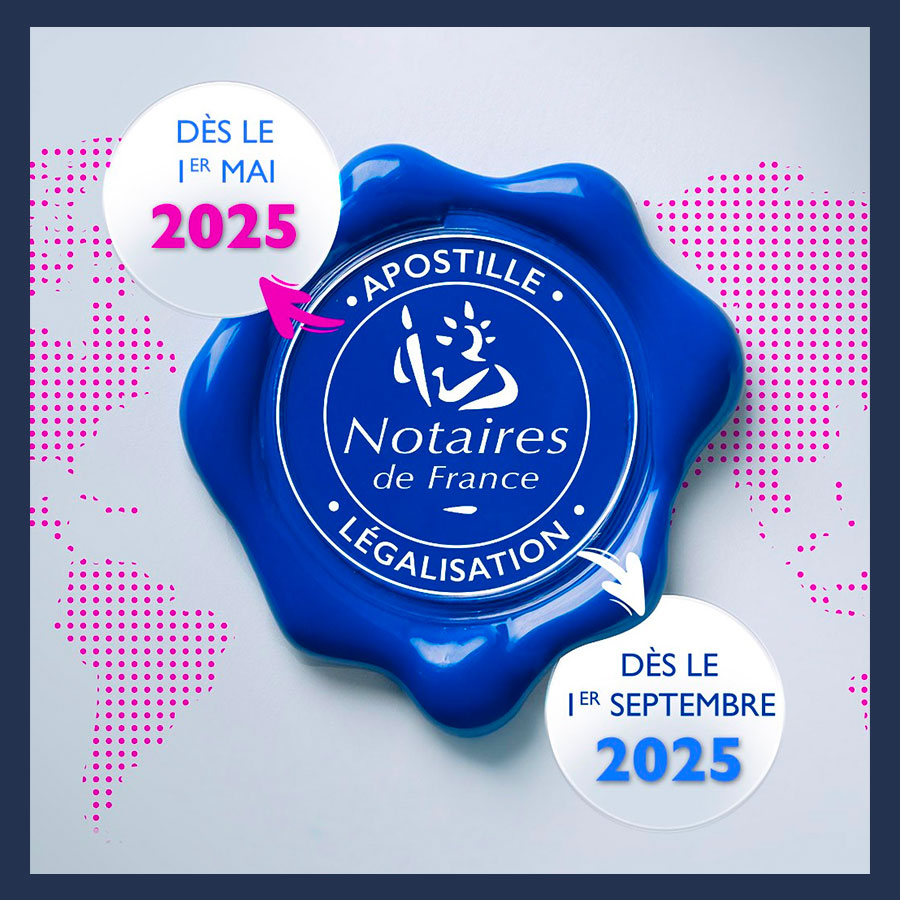 Sceau Notaires de France avec les dates clés de mise en application : 1er mai 2025 pour les apostilles, 1er septembre 2025 pour les légalisations.